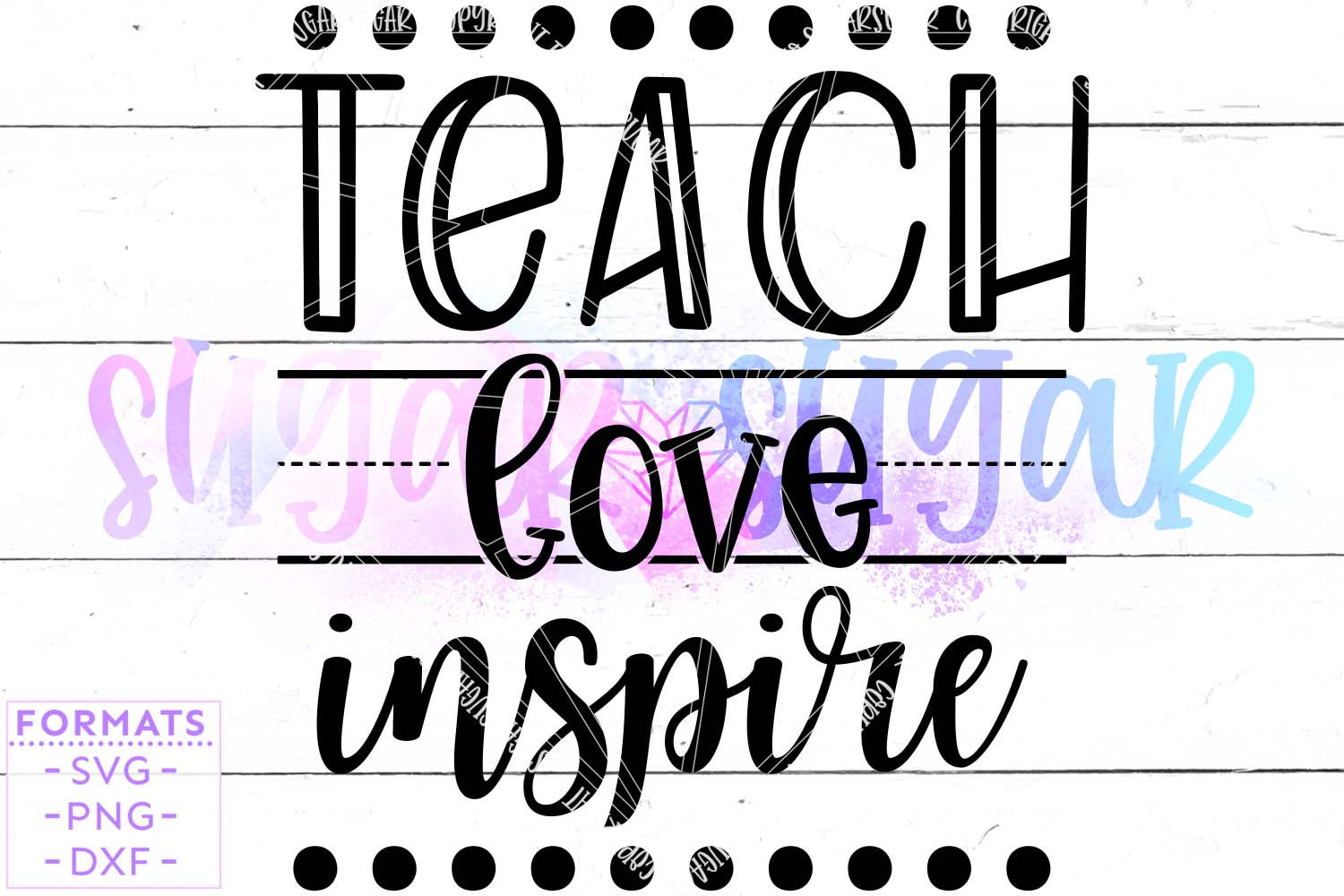 Teach Love Inspire svg Cut Files | Pro World