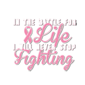 THE BATTLE FOR LIFE I WILL NEVER STOP FIGHTING              