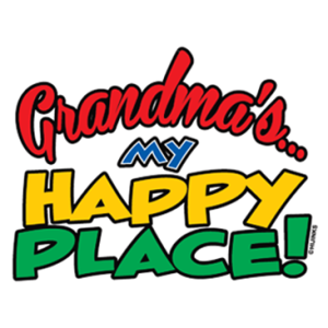 GRANDMAS MY HAPPY PLACE