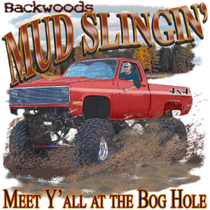 BACKWOODS MUD SLINGIN'