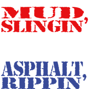 MUD SLINGIN' DIRT THROWIN'