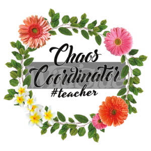 CHAOS COORDINATOR #TEACHER