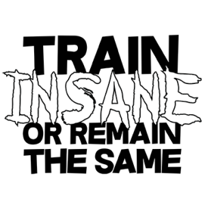 TRAIN INSANE OR REMAIN