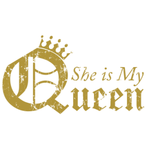 SHE IS MY QUEEN