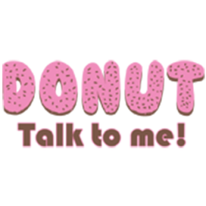 DONUT TALK TO ME                                            