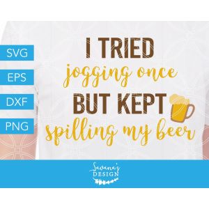 I Tried Jogging Once But Kept Spilling My Beer Cut File