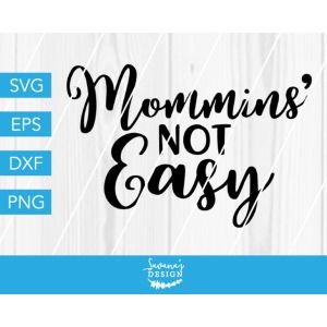 Mommins Not Easy Cut File