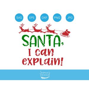 Santa I Can Explain with Sleigh Cut File