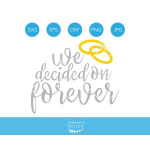 We Decided On Forever Cut File