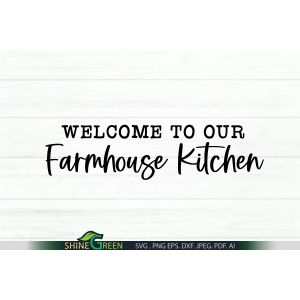 Welcome to Our Farmhouse Kitchen SVG Sign Cut File