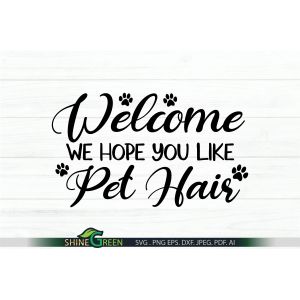 Welcome We Hope You Like Pet Hair-Doormat Cut File