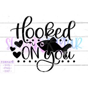 Hooked on You Cut File