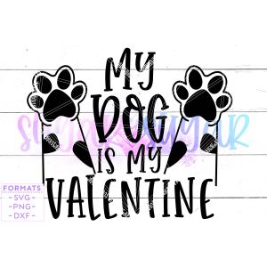 My Dog is My Valentine Cut File