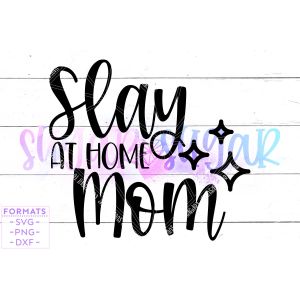 Slay at Home Mom Cut File