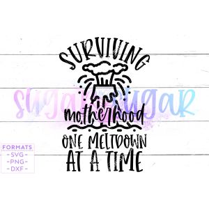 Surviving Motherhood One Meltdown at a Time Cut File