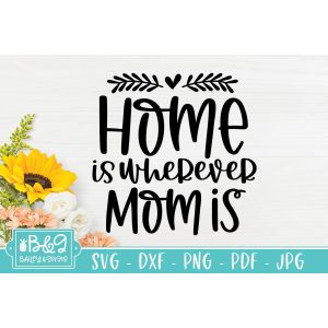 Home Is Wherever Mom Is Cut File