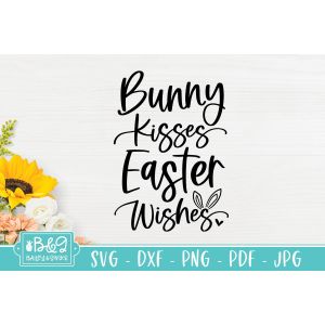 Bunny Kisses and Easter Wishes Cut File