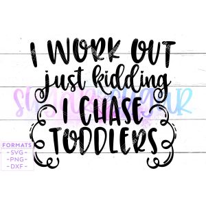 I Chase Toddlers Cut File