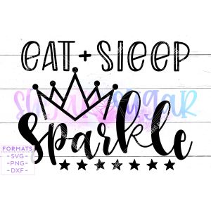 Eat Sleep Sparkle Girl Cut File