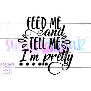 Feed Me and Tell Me I'm Pretty Cut File