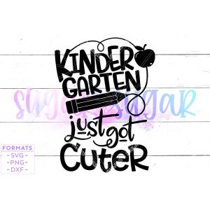 Kindergarten Just Got Cuter Cut File