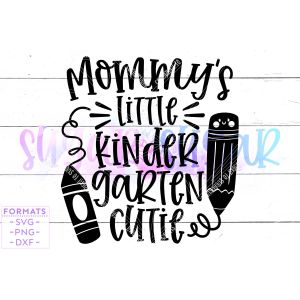 Mommy's Little Kindergarten Cutie Cut File