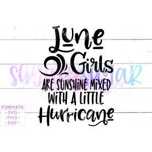 June Girls are Sunshine Mixed With Little Hurricane Cut File