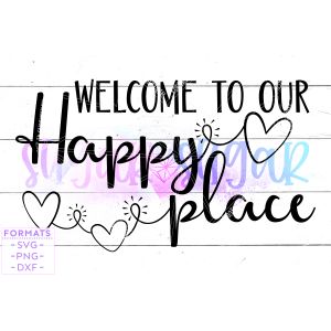 Welcome to Our Happy Place Sign Cut File