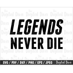 Legends Never Die Cut File