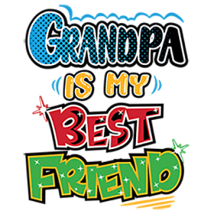 GRANDPA IS MY BEST FRIEND