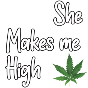 SHE MAKES ME HIGH