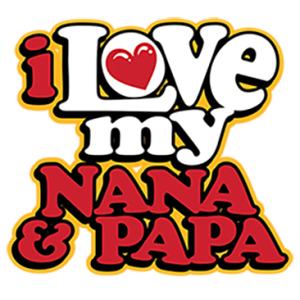 I LOVE MY NANA & PAPA