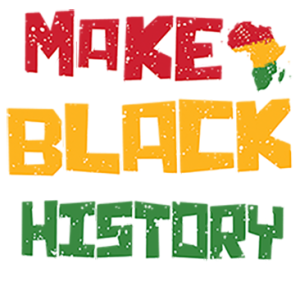 MAKE BLACK HISTORY