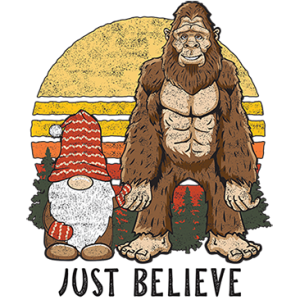 JUST BELIEVE BIG GNOME