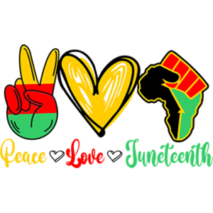 PEACE - LOVE - JUNETEENTH