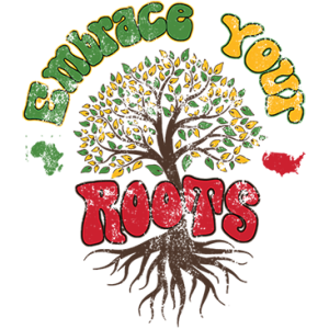 EMBRACE YOUR ROOTS
