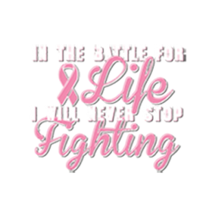 THE BATTLE FOR LIFE I WILL NEVER STOP FIGHTING