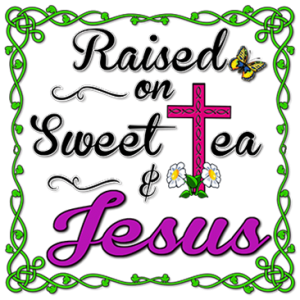 RAISED ON SWEET TEA AND JESUS