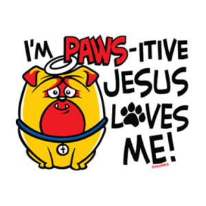I'M PAWSITIVE JESUS LOVES ME
