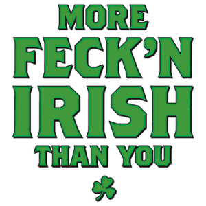 MORE IRISH THAN YOU