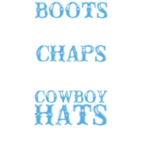 BOOTS & CHAPS & COWBOY HATS