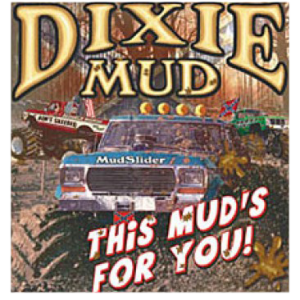 DIXIE MUD THIS MUD'S FOR YOU