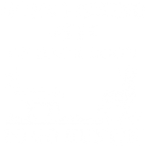 BE BACK SOON TO GO HUNTING