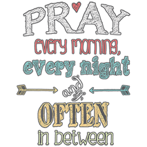 PRAY OFTEN