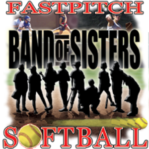 FASTPITCH SOFTBALL~BAND OF SISTERS