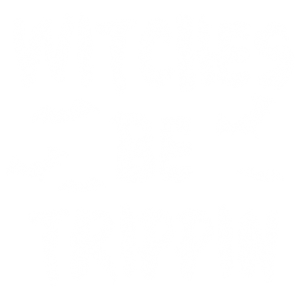 WITCHES BE TRIPPIN