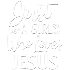 JUST A GIRL WHO LOVES JESUS