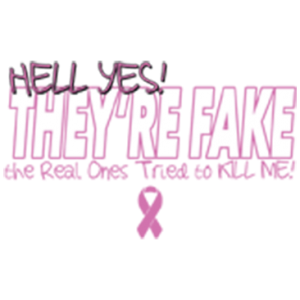 BREAST CANCER THEY'RE FAKE