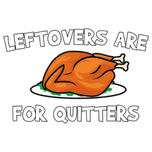 LEFTOVERS ARE FOR QUITTERS
