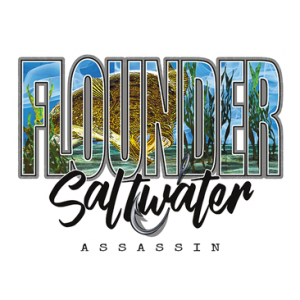FLOUNDER - SALTWATER ASSASSIN